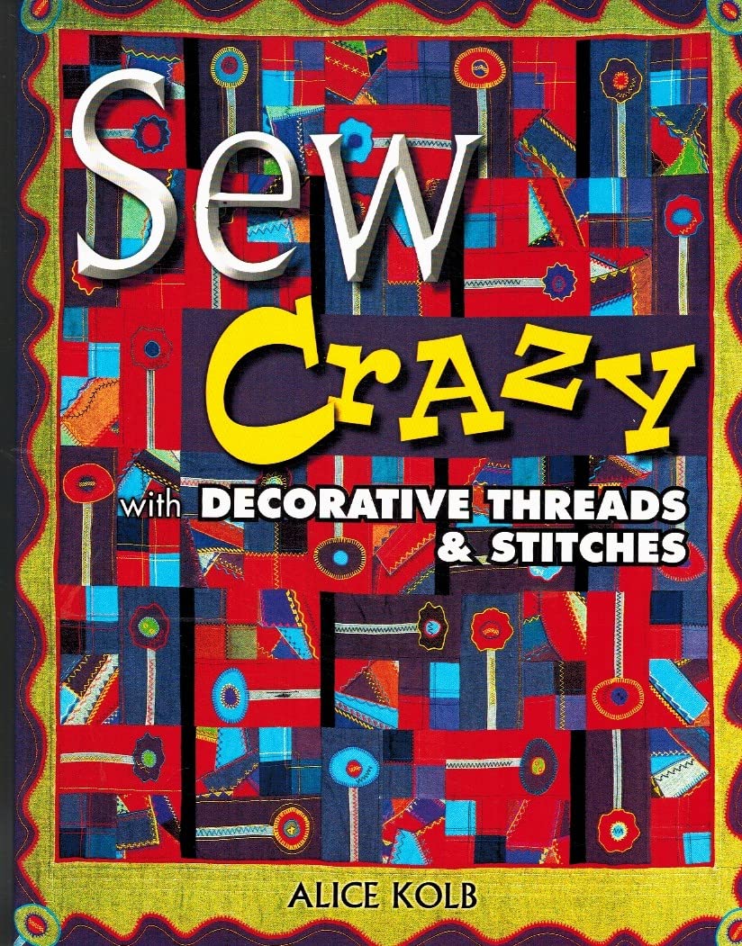 Sew Crazy With Decorative Threads & Stitches,Used