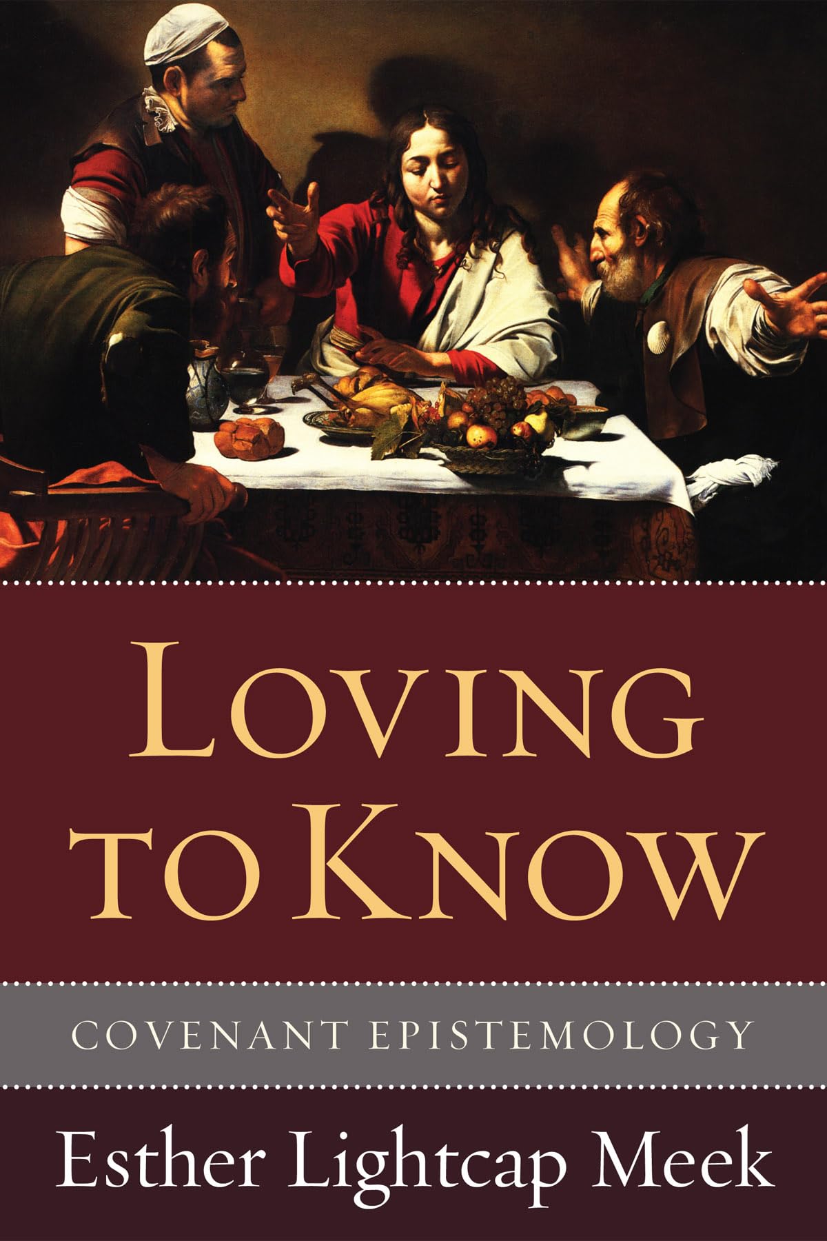 Loving to Know: Covenant Epistemology,Used