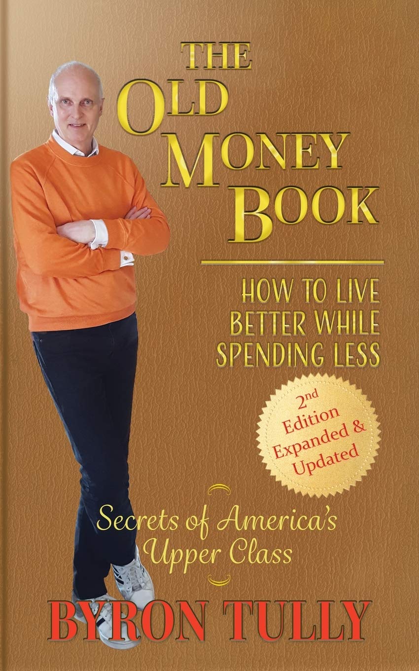 The Old Money Book  2nd Edition: How To Live Better While Spending Less  Secrets of America's Upper Class,Used