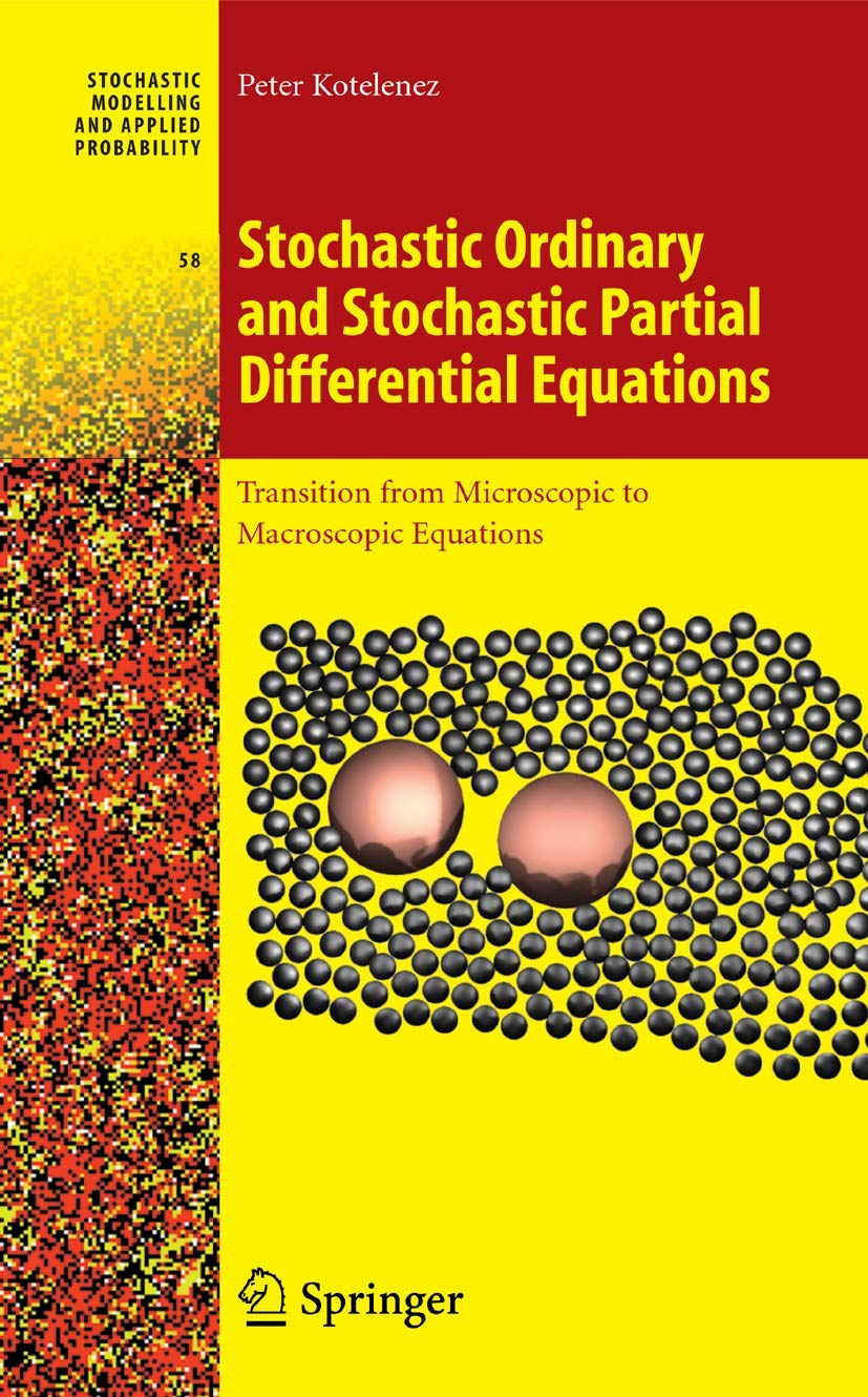 Stochastic Ordinary And Stochastic Partial Differential Equations: Transition From Microscopic To Macroscopic Equations (Stochas,New