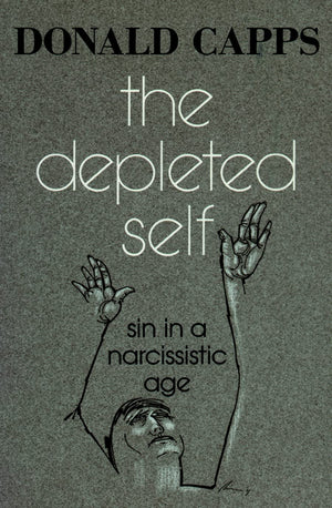 The Depleted Self: Sin in a Narcissistic Age,Used