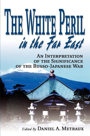 The White Peril in the Far East: An Interpretation of the Significance of the RussoJapanese War,Used