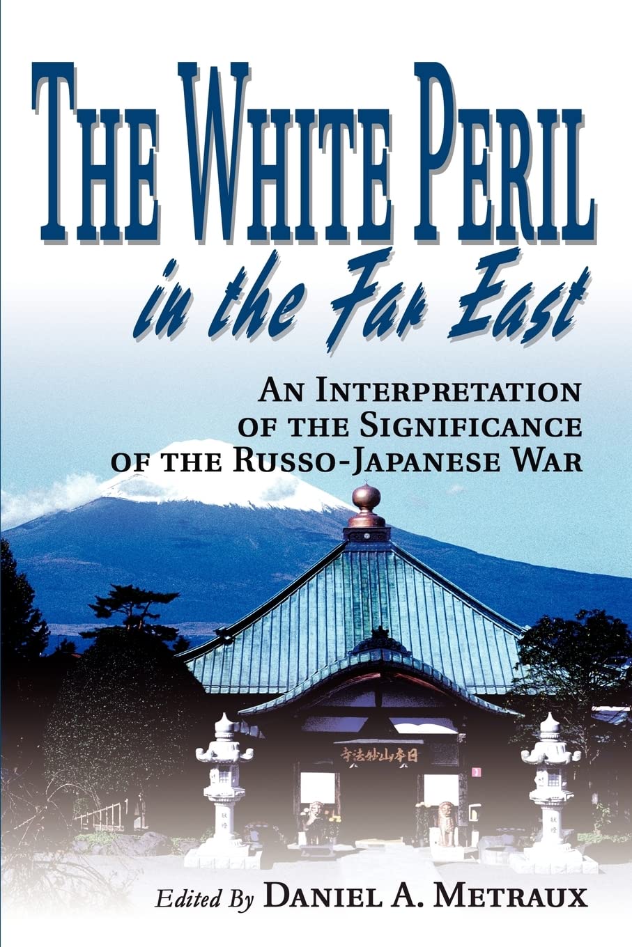The White Peril in the Far East: An Interpretation of the Significance of the RussoJapanese War,Used