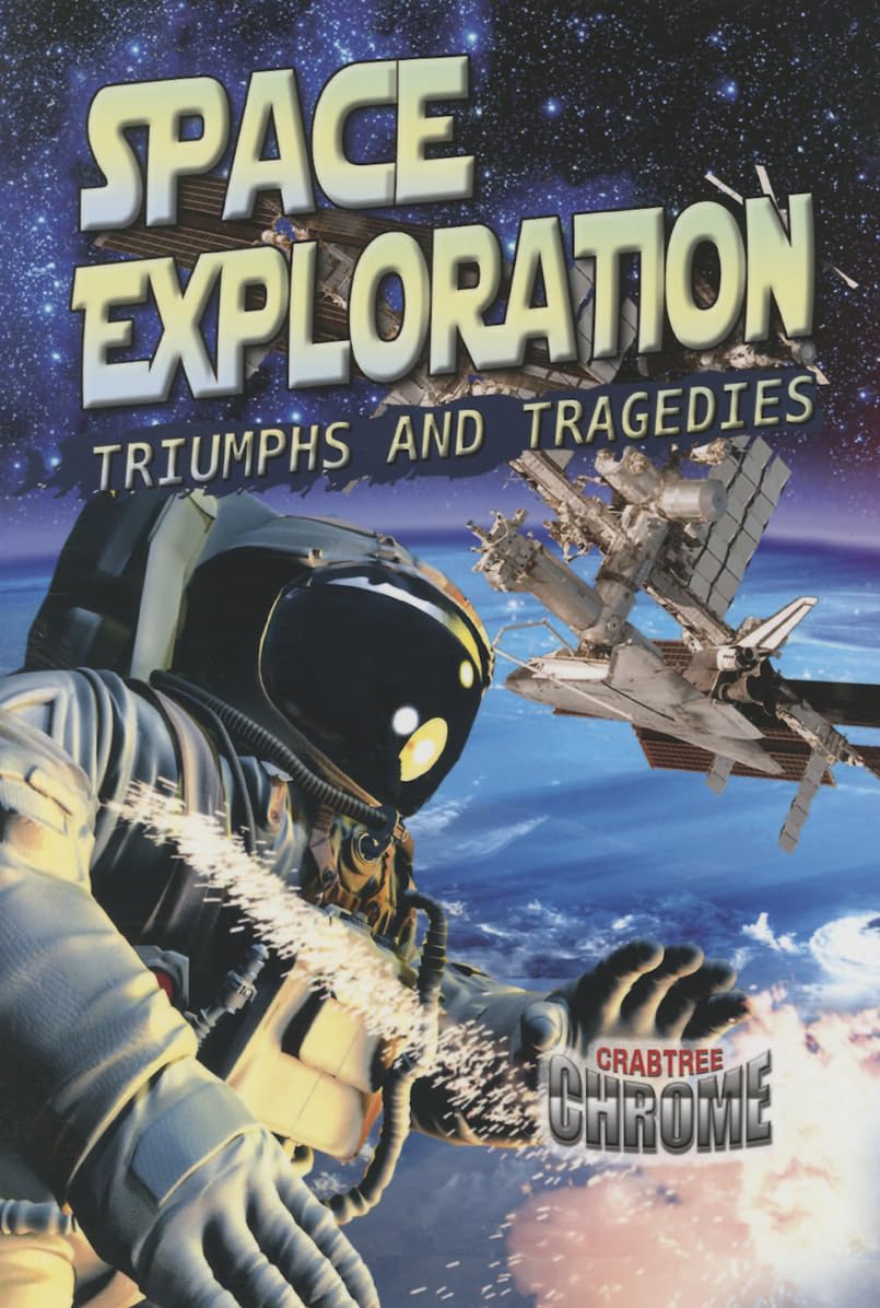 Space Exploration: Triumphs and Tragedies (Crabtree Chrome),Used