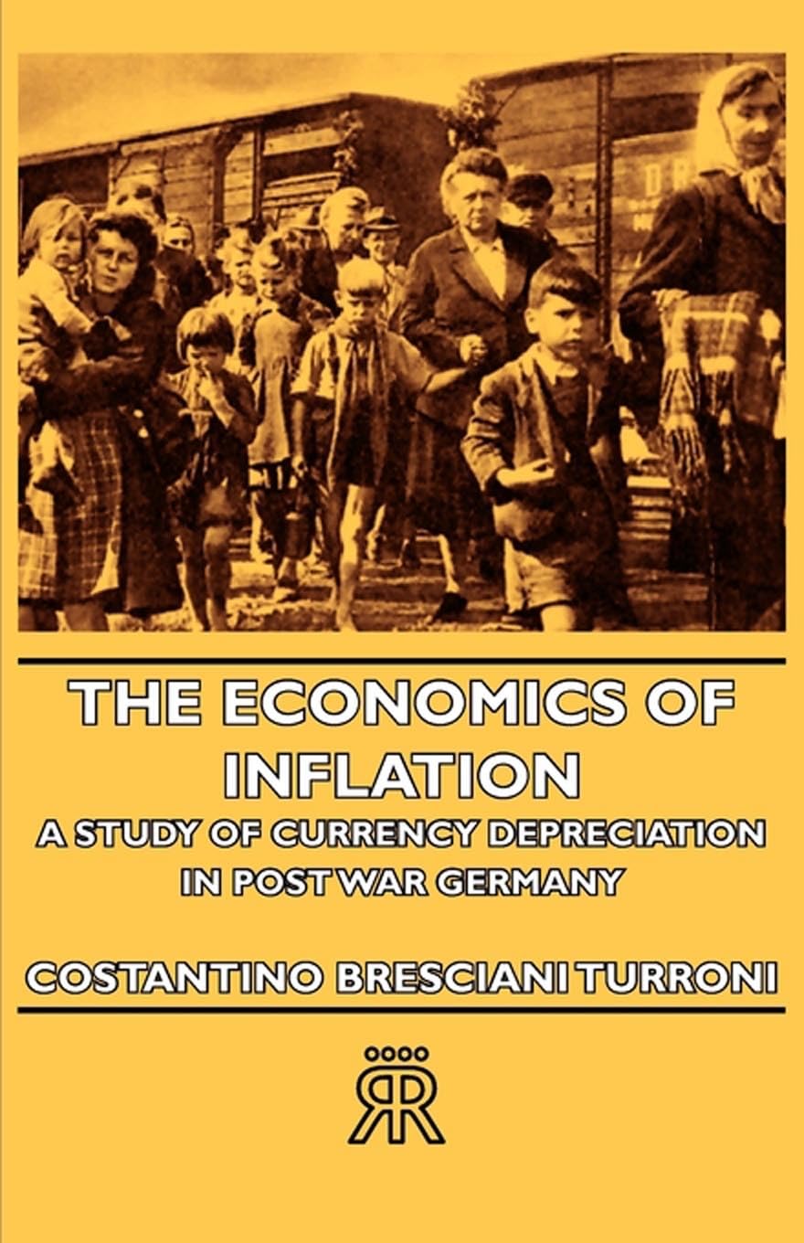The Economics Of Inflation  A Study Of Currency Depreciation In Post War Germany