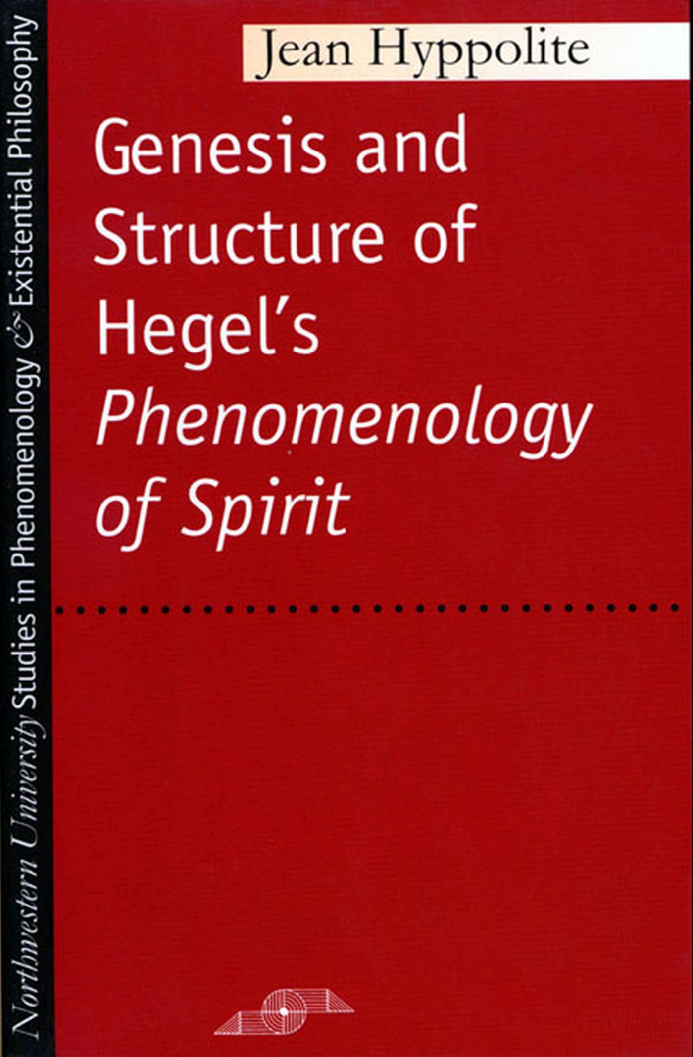 Genesis And Structure Of Hegel'S Phenomenology Of Spirit (Studies In Phenomenology And Existential Philosophy)