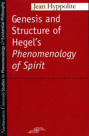 Genesis and Structure of Hegel s  Phenomenology of Spirit  (Studies in Phenomenology and Existential Philosophy)