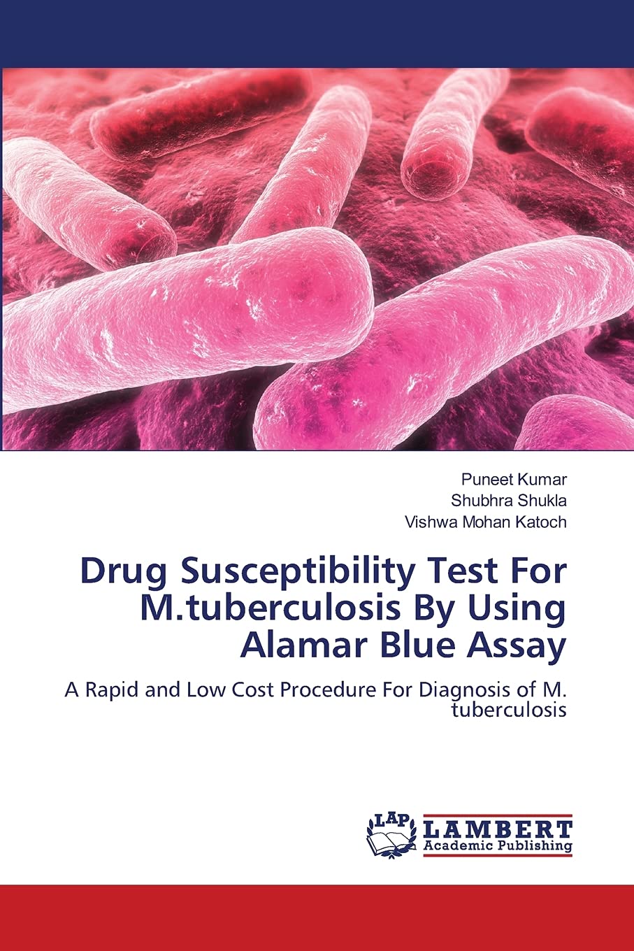 Drug Susceptibility Test For M.tuberculosis By Using Alamar Blue Assay: A Rapid and Low Cost Procedure For Diagnosis of M. tuber,Used