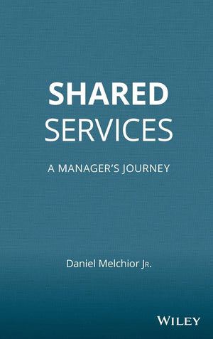 Shared Services: A Manager's Journey,New