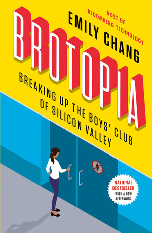 Brotopia: Breaking Up The Boys' Club Of Silicon Valley-used