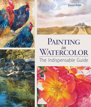 Painting in Watercolor: The Indispensable Guide,New