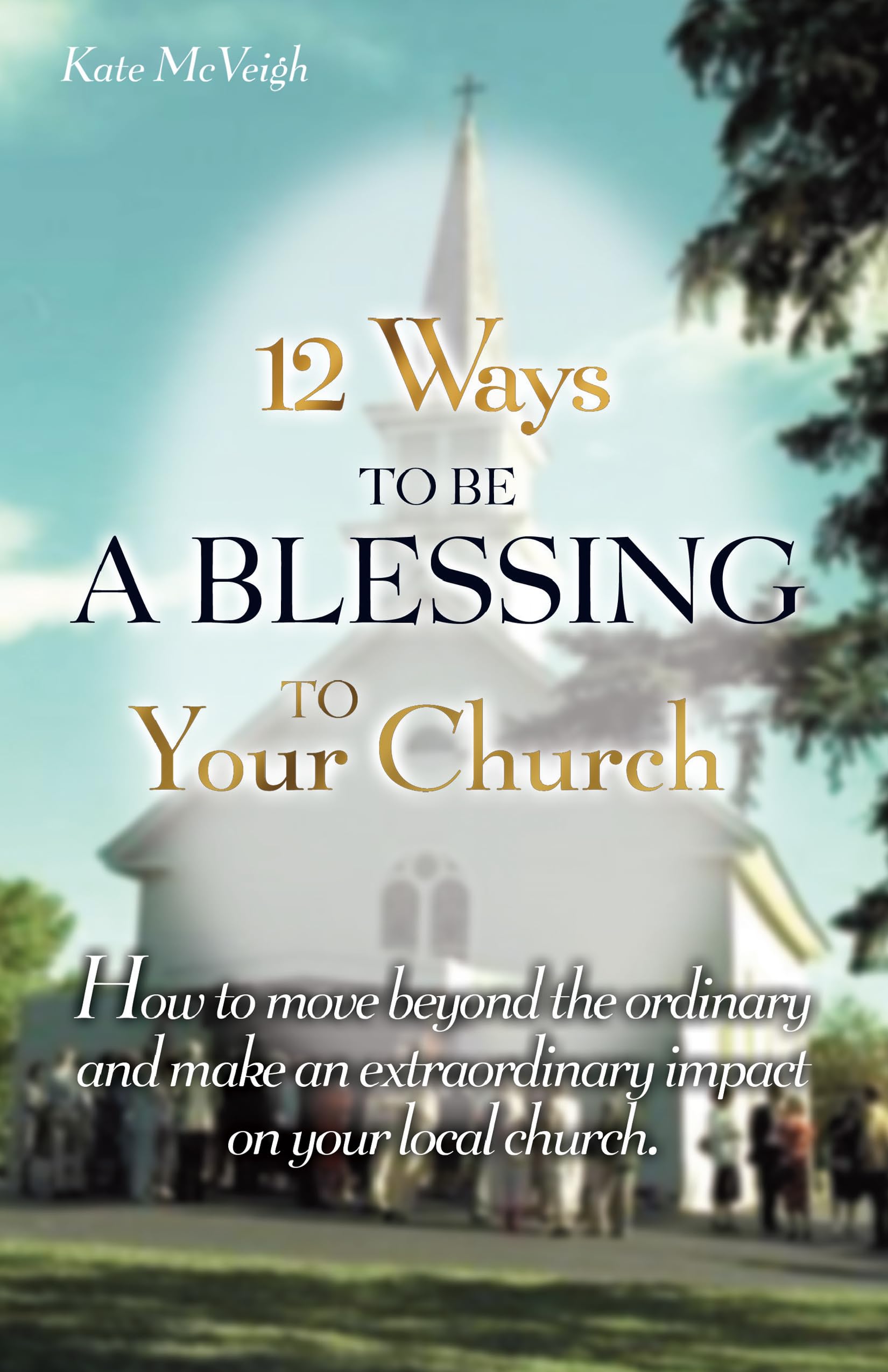 12 Ways To Be A Blessing To Your Church,Used