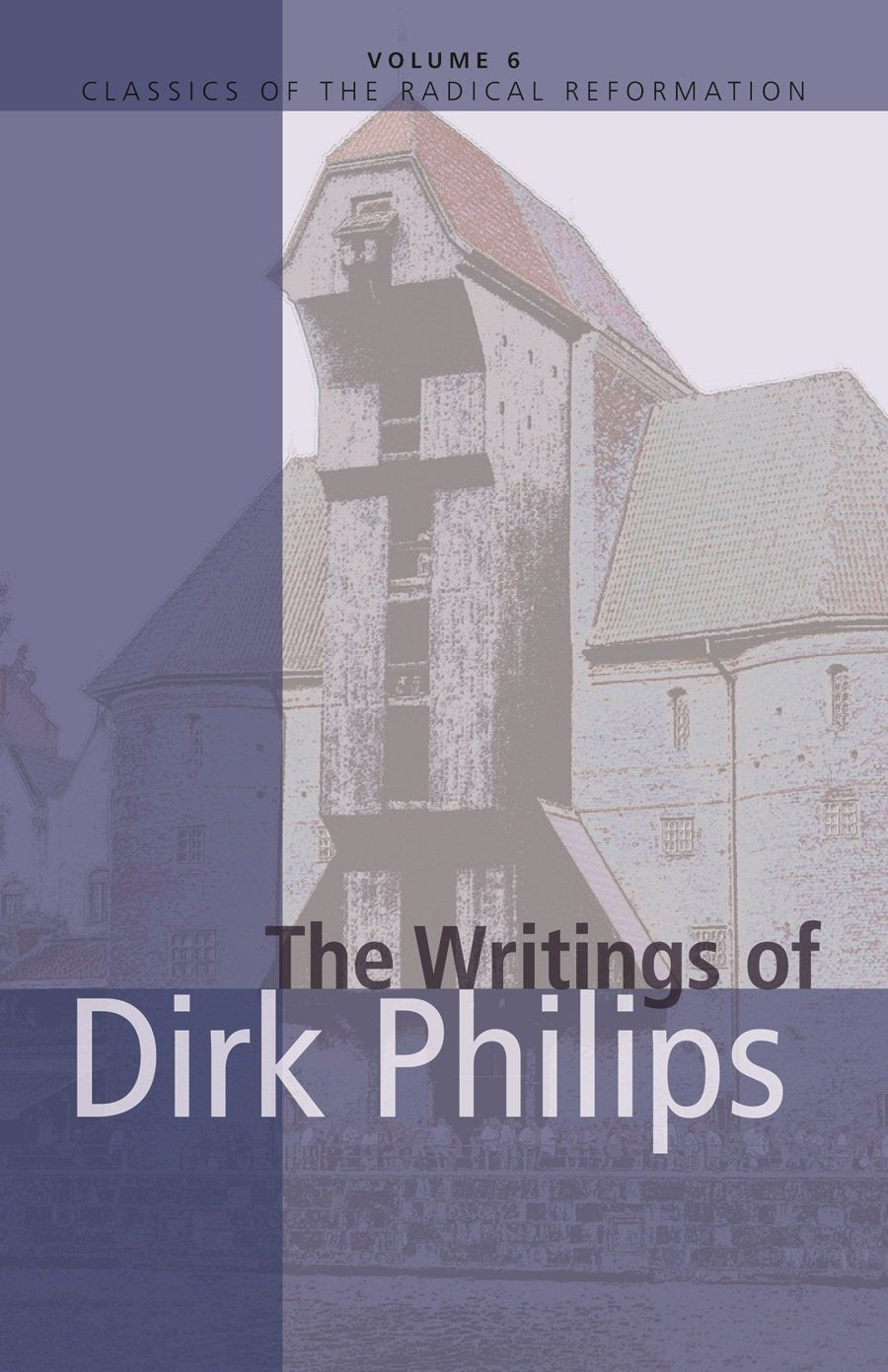 The Writings of Dirk Philips (CLASSICS OF THE RADICAL REFORMATION),Used
