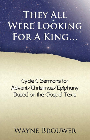 They All Were Looking For A King: Advent/Christmas/Epiphany, Cycle C,Used