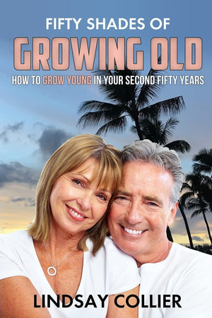 Fifty Shades of Growing Old: How To Grow Young in Your Second Fifty Years (Living Your Life to the Fullest),Used