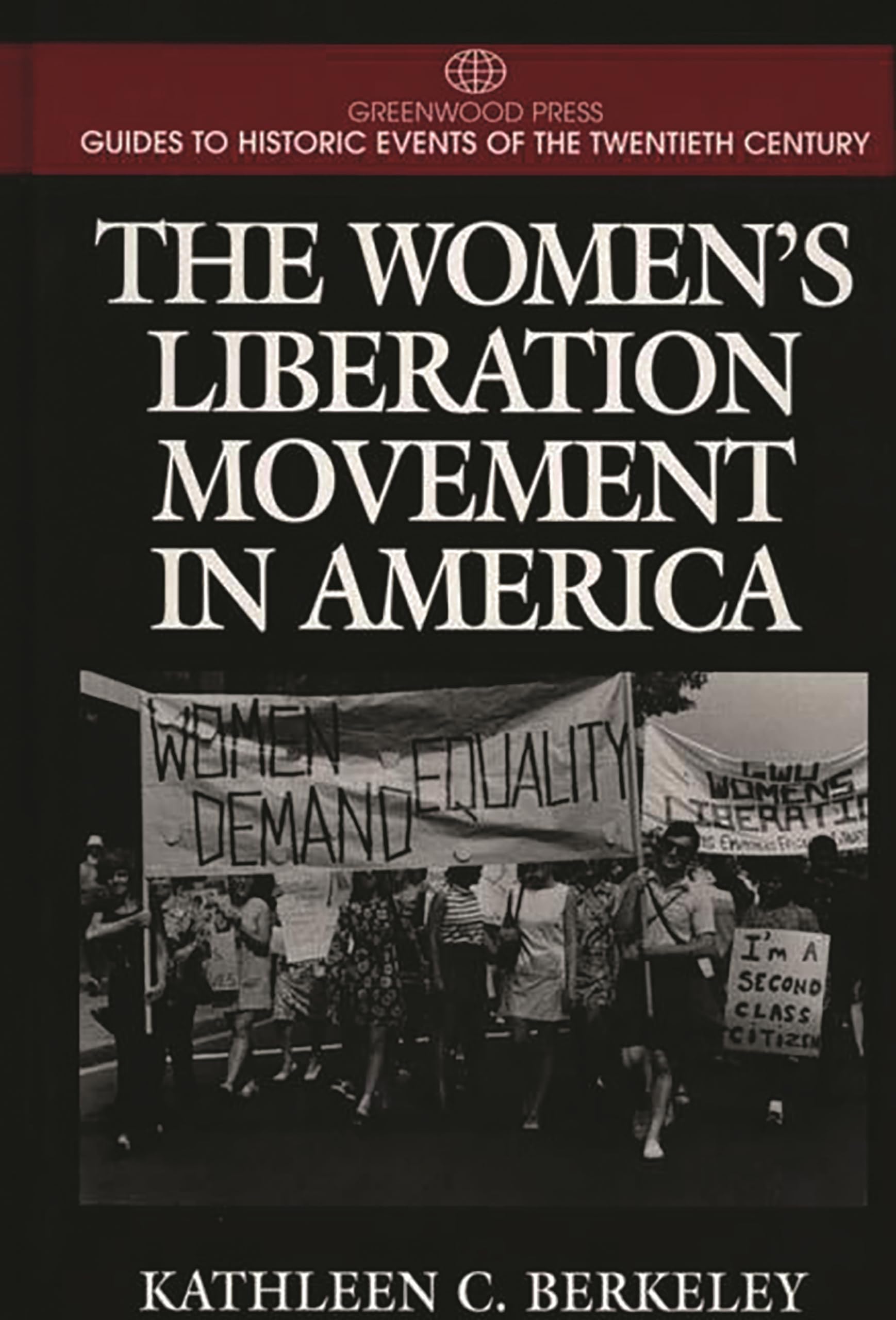 The Women's Liberation Movement in America: (Greenwood Press Guides to Historic Events of the Twentieth Century),Used