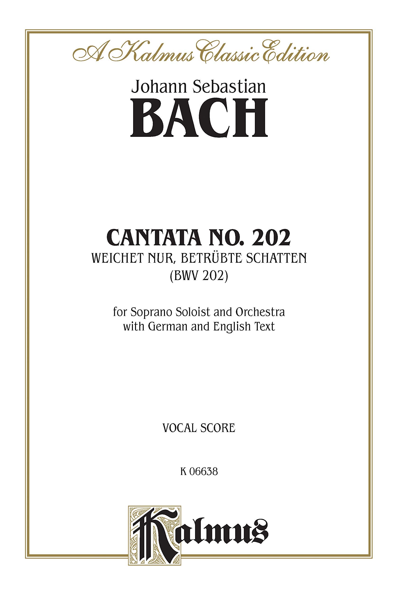 Cantata No. 202  Weichet nur, betrubte Schatten: Soprano Solo (Cembalo & Orch.) (German, English Language Edition) (Kalmus Edi,Used