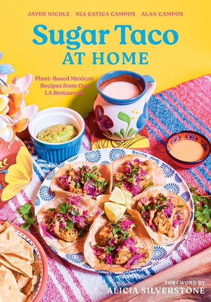 Sugar Taco at Home: PlantBased Mexican Recipes from our L.A. Restaurant,New
