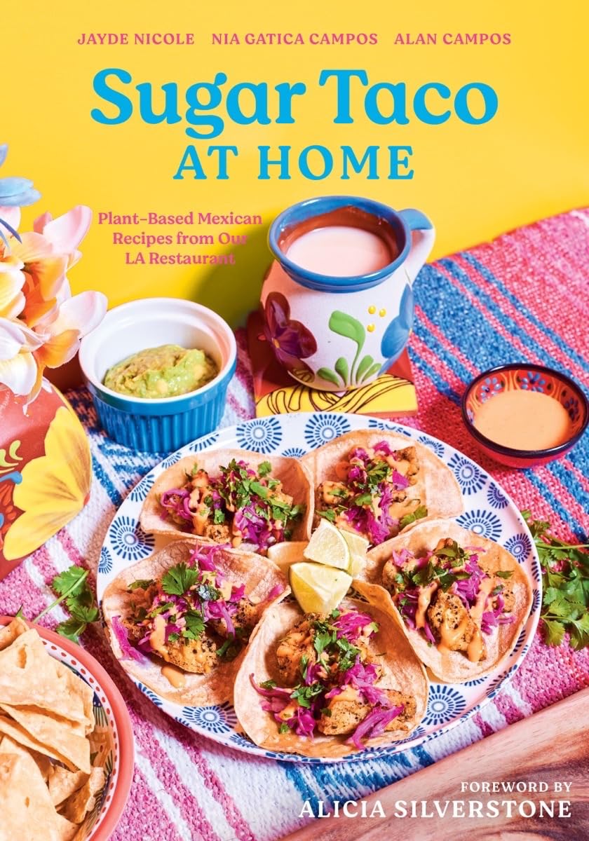 Sugar Taco at Home: PlantBased Mexican Recipes from our L.A. Restaurant,New