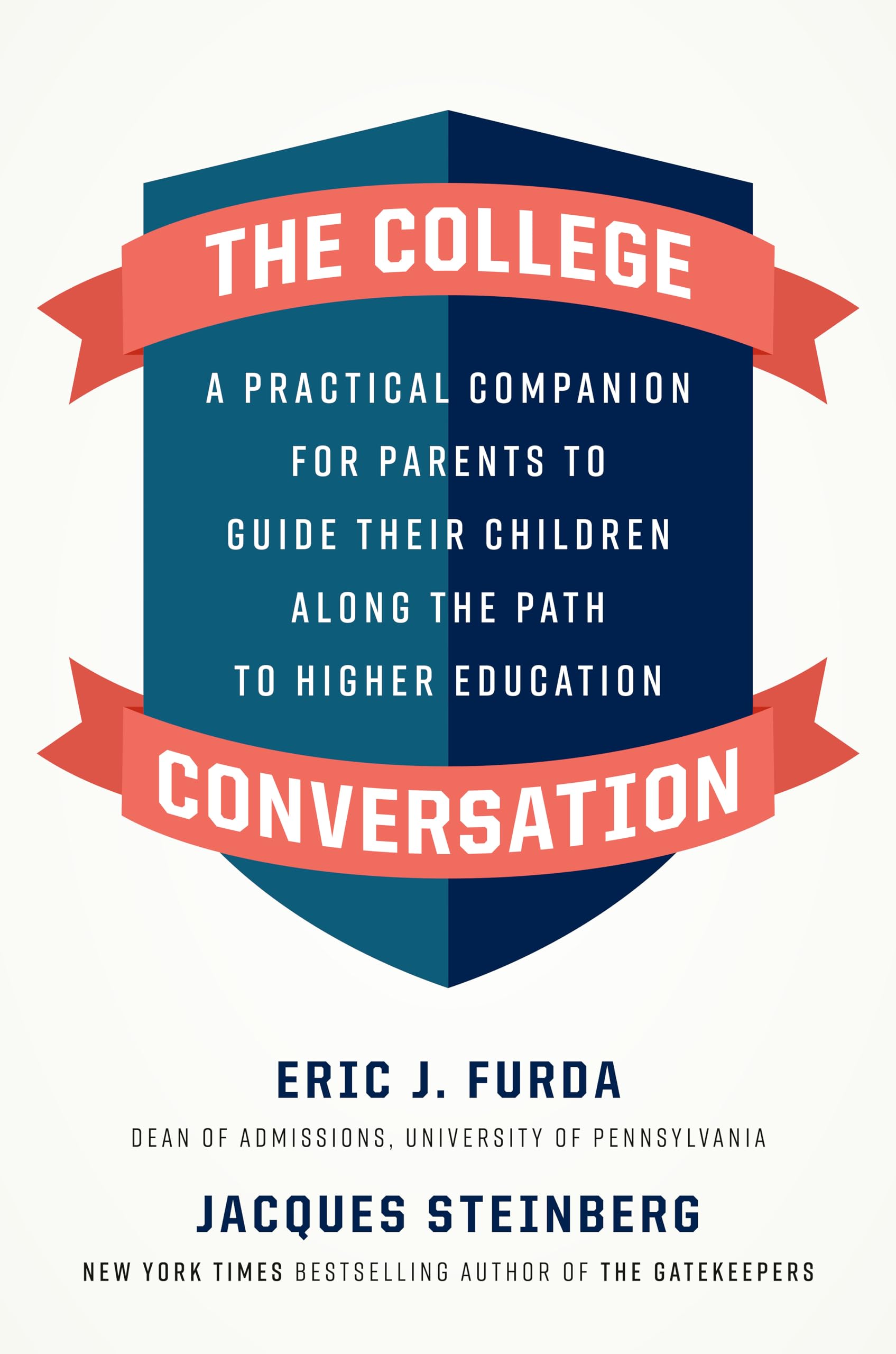 The College Conversation: A Practical Companion For Parents To Guide Their Children Along The Path To Higher Education