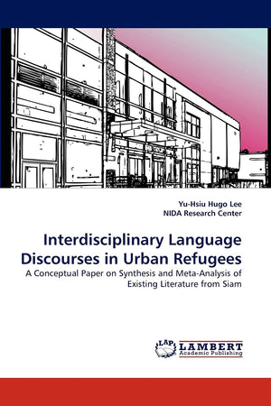 Interdisciplinary Language Discourses in Urban Refugees: A Conceptual Paper on Synthesis and MetaAnalysis of Existing Literatur,Used
