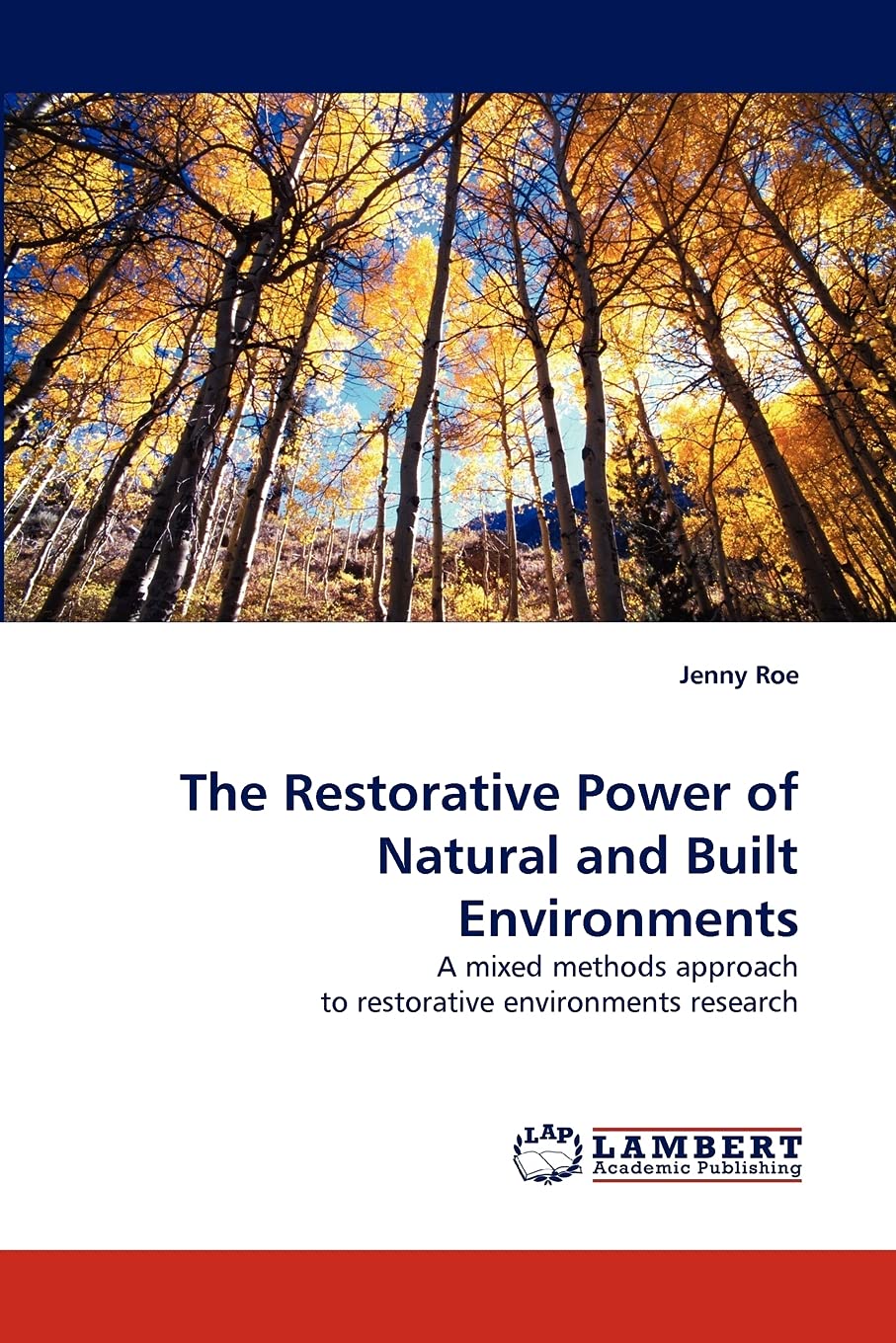 The Restorative Power of Natural and Built Environments: A mixed methods approach to restorative environments research,Used