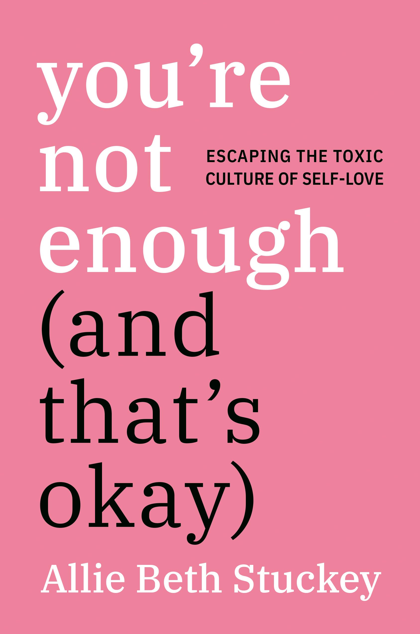 You're Not Enough (And That's Okay): Escaping the Toxic Culture of SelfLove,Used