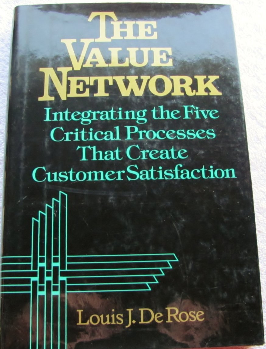 The Value Network: Integrating the Five Critical Processes That Create Customer Satisfaction,Used