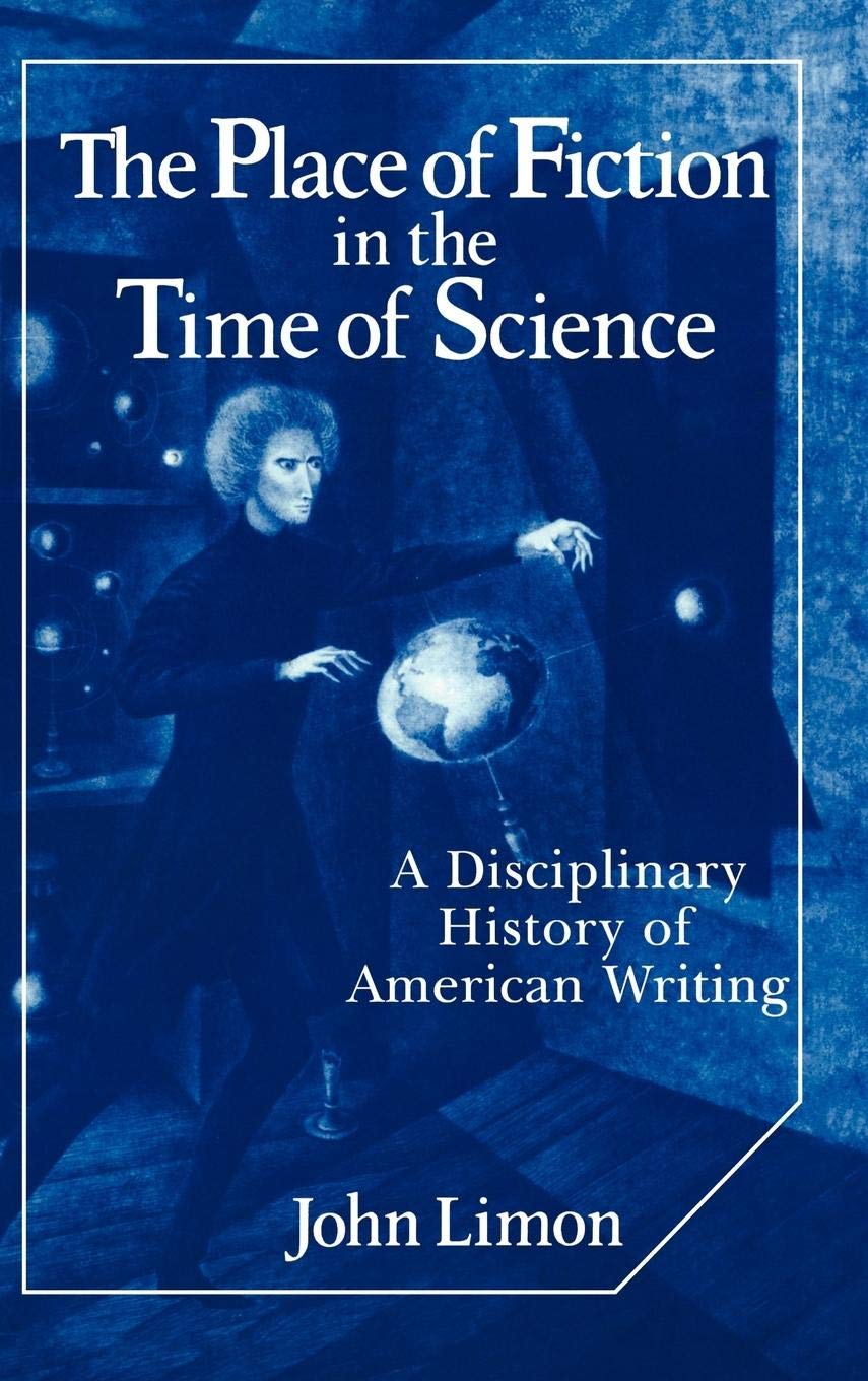 The Place of Fiction in the Time of Science: A Disciplinary History of American Writing (Cambridge Studies in American Literatur,Used