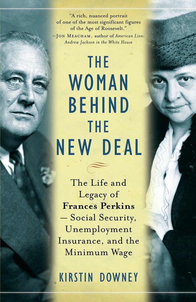 The Woman Behind the New Deal: The Life and Legacy of Frances Perkins, Social Security, Unemployment Insurance,and the Minimum W,Used