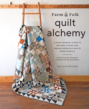 Farm & Folk Quilt Alchemy: A Highcountry Guide To Natural Dyeing And Making Heirloom Quilts From Scratch,Used