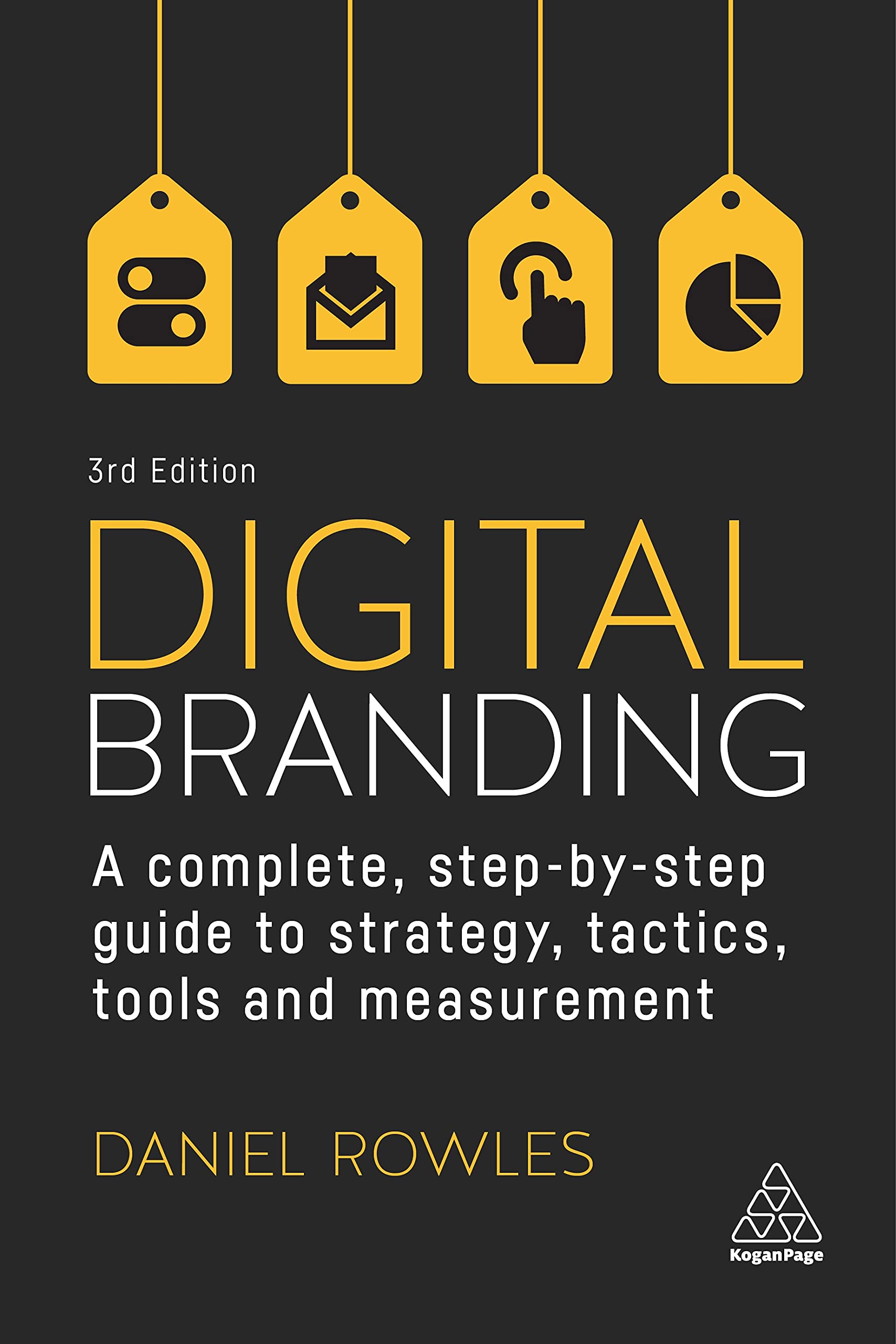 Digital Branding: A Complete StepbyStep Guide to Strategy, Tactics, Tools and Measurement,Used