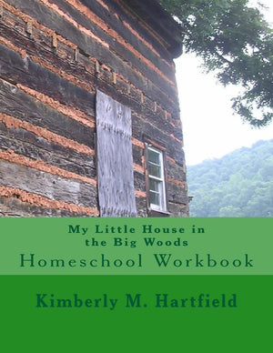 My Little House In The Big Woods: Homeschool Workbook,Used