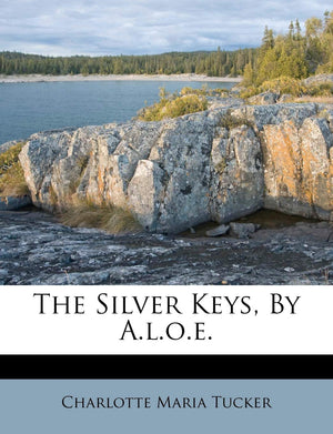 The Silver Keys, by A.L.O.E.,New