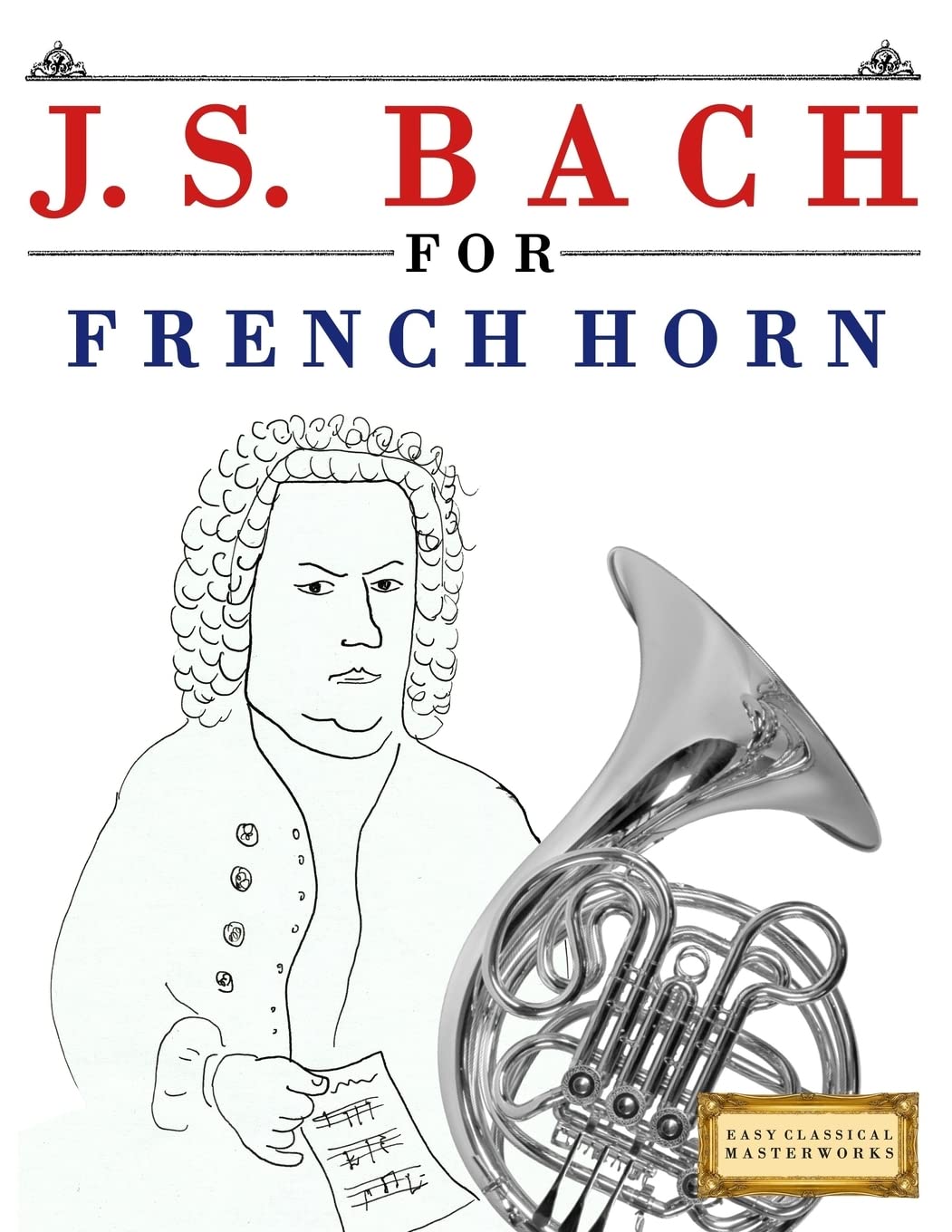 J. S. Bach for French Horn: 10 Easy Themes for French Horn Beginner Book,Used