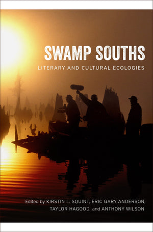 Swamp Souths: Literary And Cultural Ecologies (Southern Literary Studies),Used