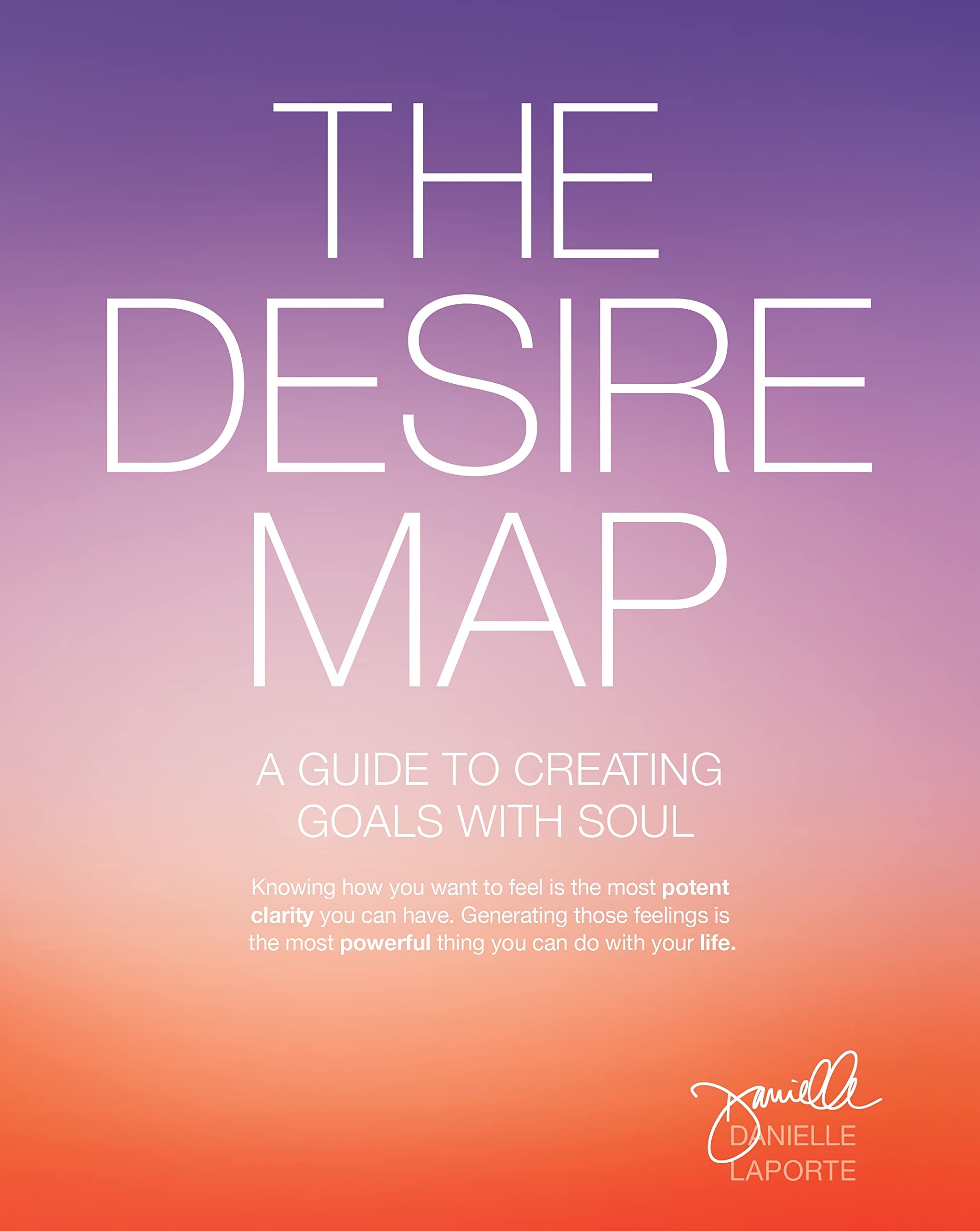 The Desire Map: A Guide To Creating Goals With Soul