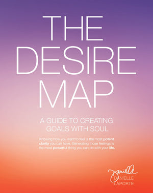 The Desire Map: A Guide To Creating Goals With Soul
