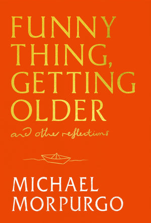 Funny Thing, Getting Older: And Other Reflections