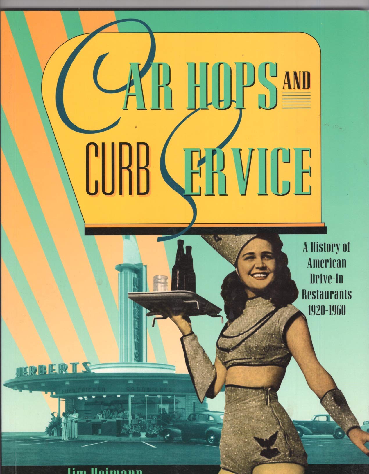Car Hops And Curb Service: A History Of American Drivein Restaurants 19201960,New