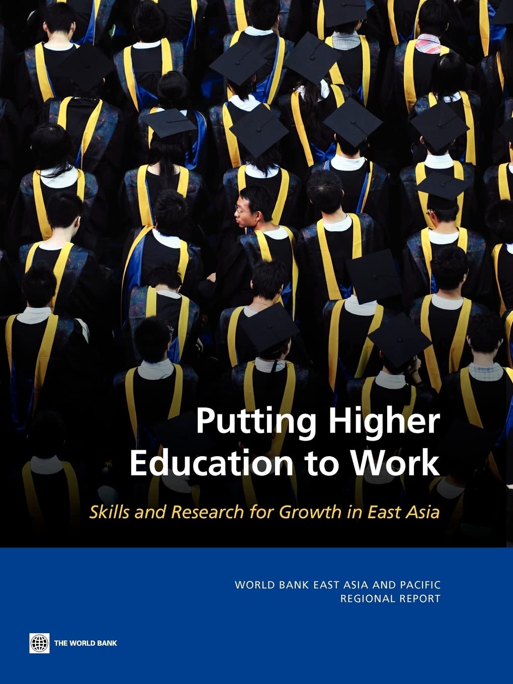 Putting Higher Education To Work: Skills And Research For Growth In East Asia (East Asia And Pacific Regional Report),New