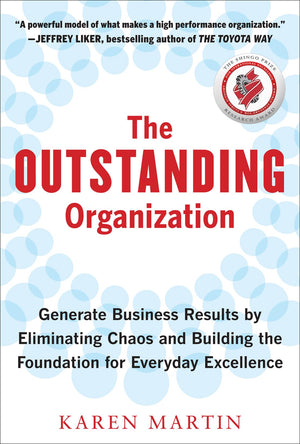 The Outstanding Organization: Generate Business Results by Eliminating Chaos and Building the Foundation for Everyday Excellence,Used