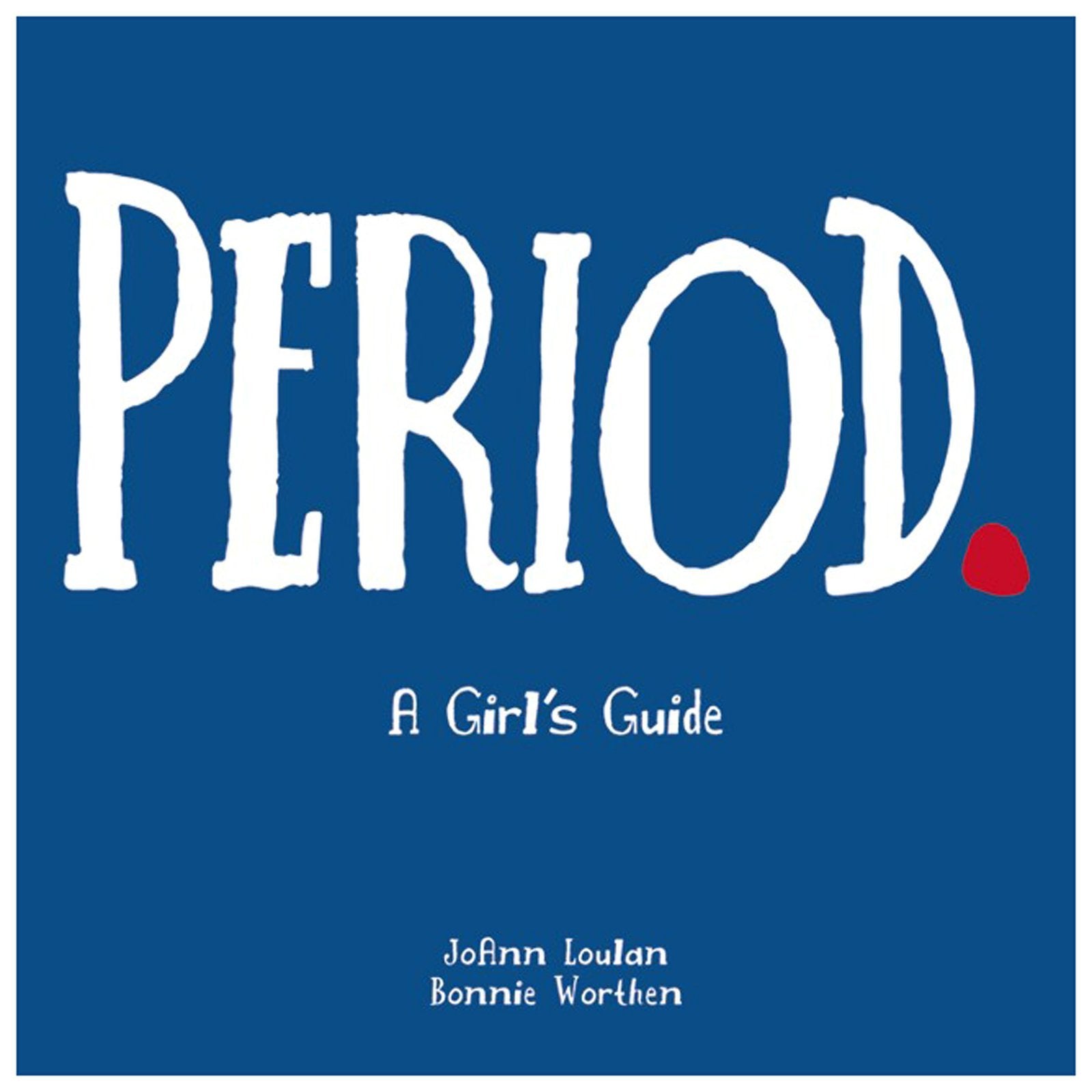 Period.: A Girl's Guide,New