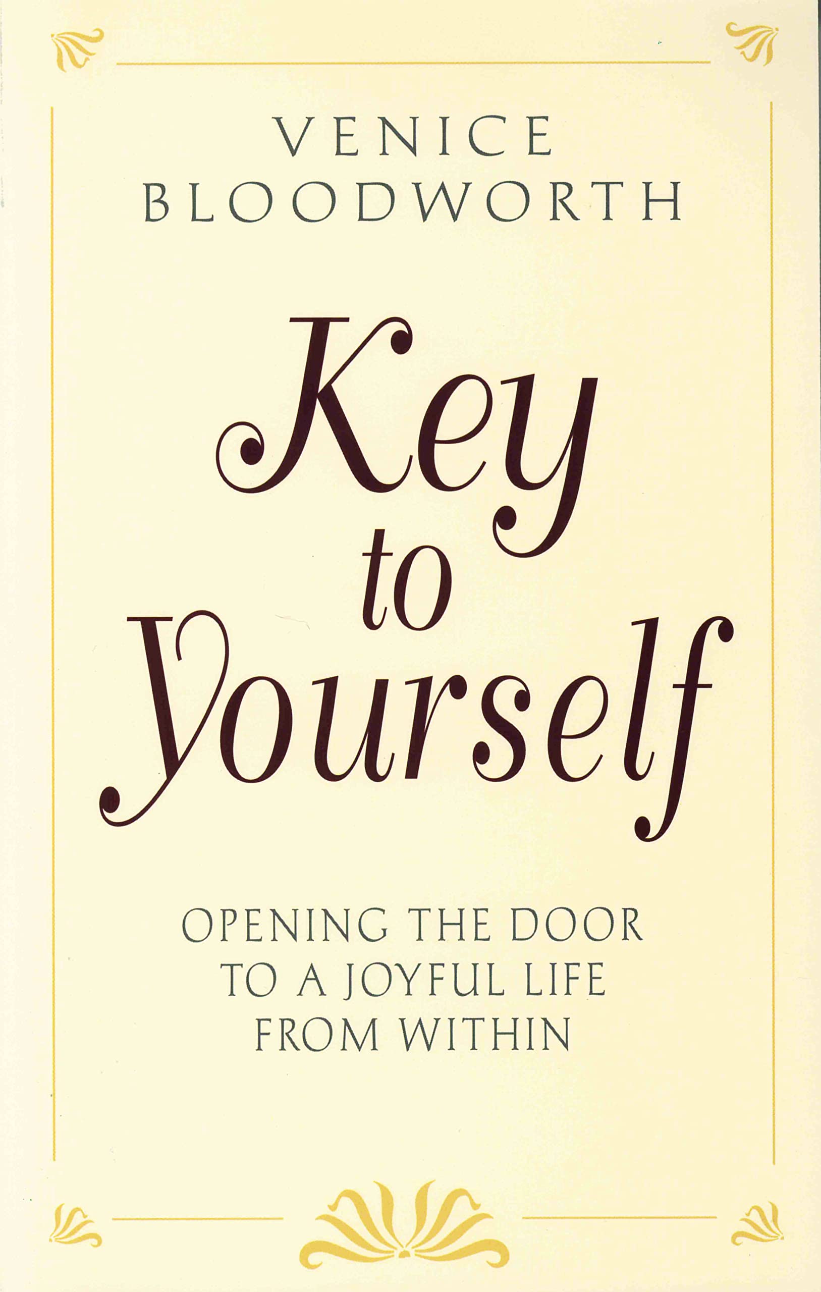 Key To Yourself: Opening The Door To A Joyful Life From Within,Used