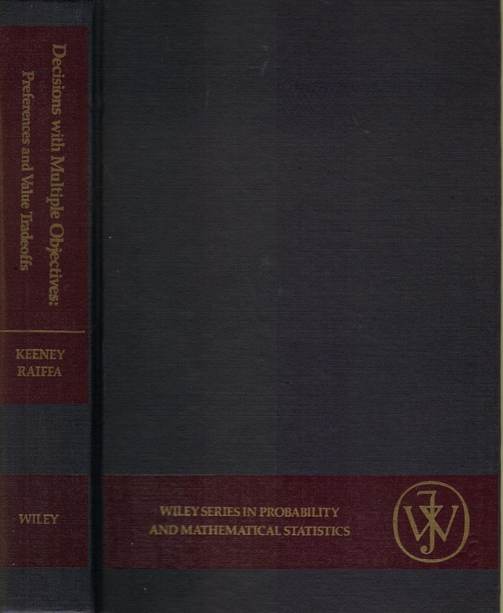 Decisions with multiple objectives: Preferences and value tradeoffs (Wiley series in probability and mathematical statistics),Used