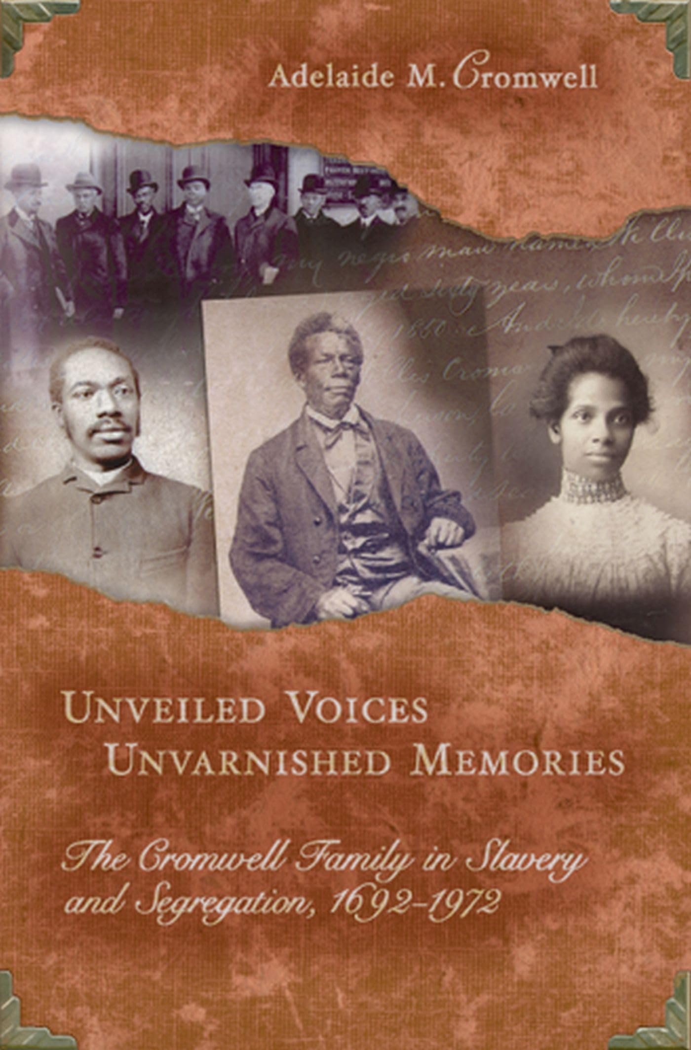 Unveiled Voices, Unvarnished Memories: The Cromwell Family in Slavery and Segregation, 16921972,Used