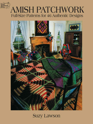Amish Patchwork: Fullsize Patterns For 46 Authentic Designs (Dover Quilting)