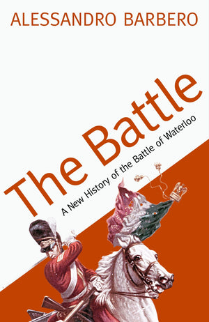 The Battle : A History of the Battle of Waterloo,Used