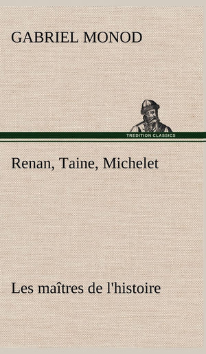 Renan, Taine, Michelet Les matres de l'histoire (French Edition),Used