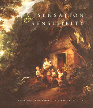 Sensation and Sensibility: Viewing Gainsborough's 'Cottage Door',New